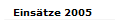 Einstze 2005